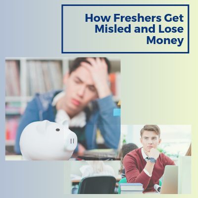 How Freshers get Mislead and loos money